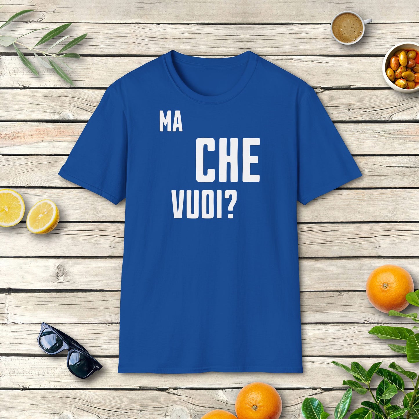 Ma che vuoi T-Shirt | Italienisches Spruch Shirt
