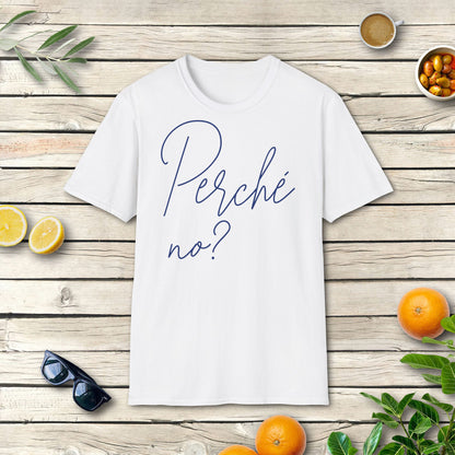 Perché no? Italien T-Shirt mit italienischem Spruch