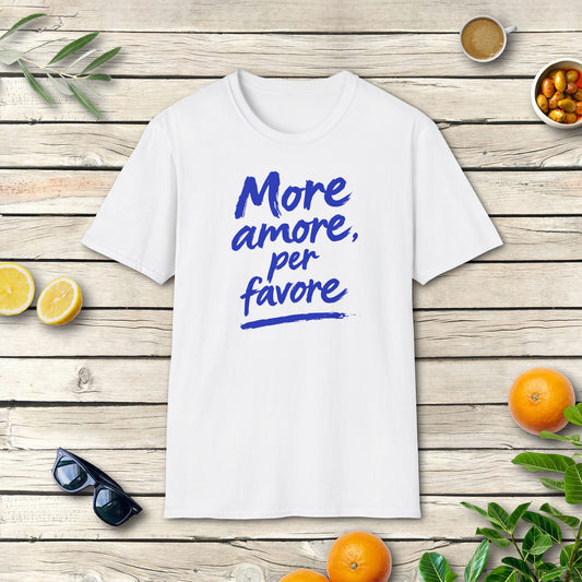More amore, per favore – T-Shirt