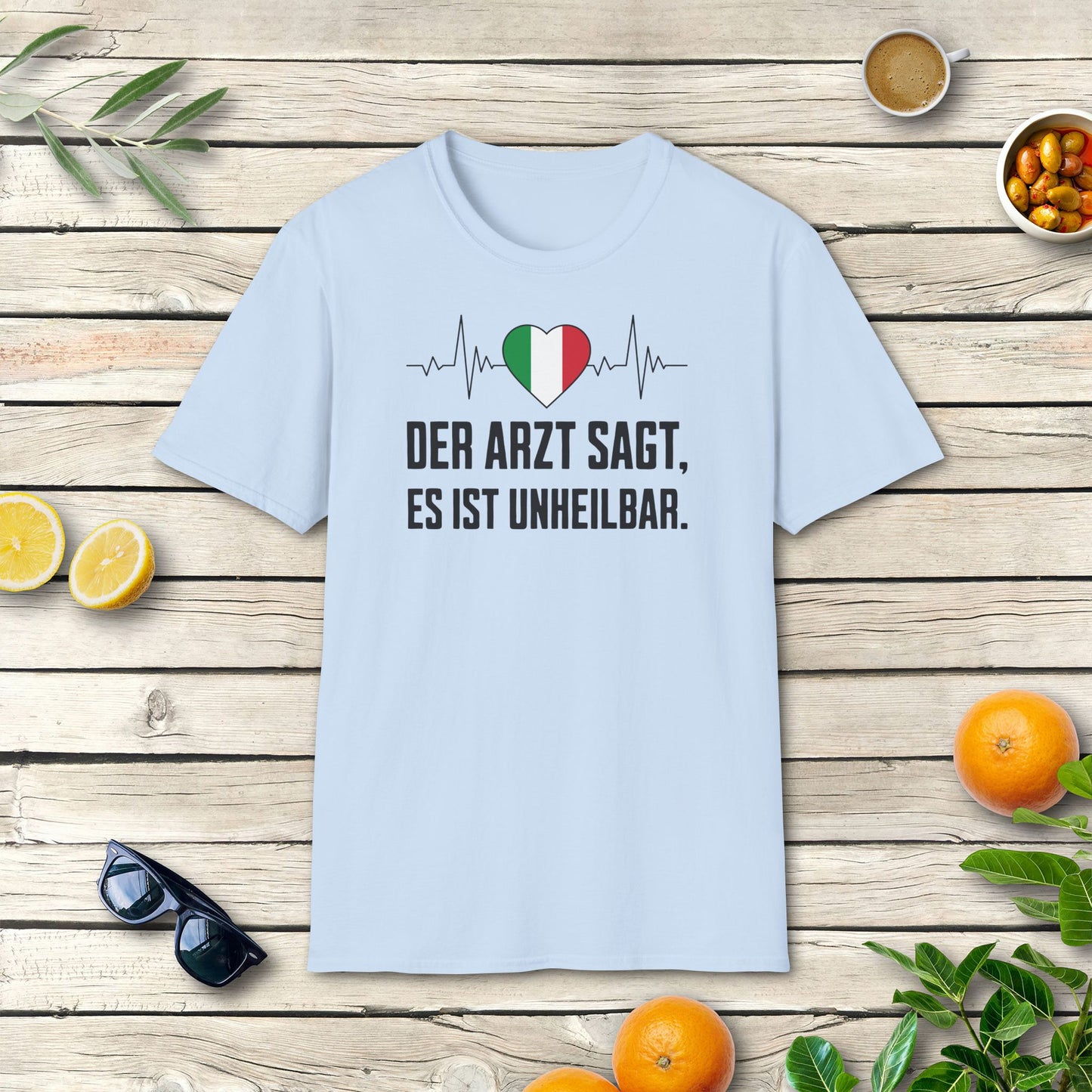 Italien T-Shirt | Der Arzt sagt, es ist unheilbar