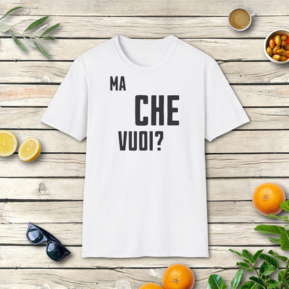 Ma che vuoi T-Shirt | Italienisches Spruch Shirt