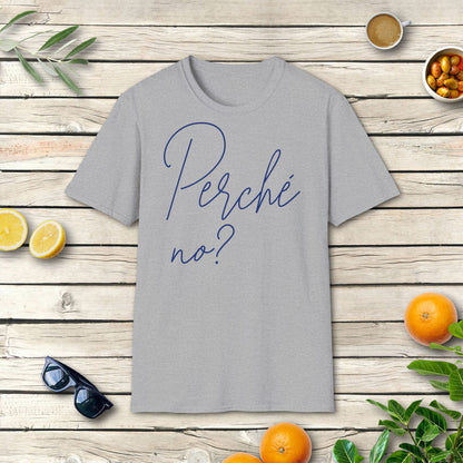 Perché no? Italien T-Shirt mit italienischem Spruch