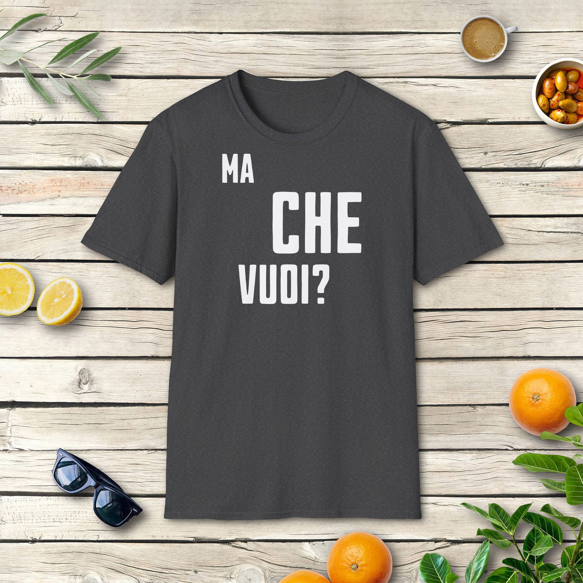 Ma che vuoi T-Shirt | Italienisches Spruch Shirt